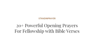 20+ Powerful Opening Prayers For Fellowship with Bible Verses