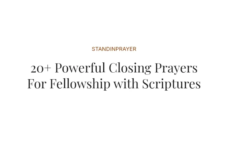 20+ Powerful Closing Prayers For Fellowship with Scriptures
