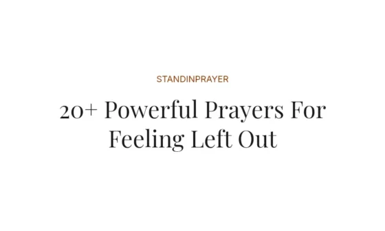20+ Powerful Prayers For Feeling Left Out