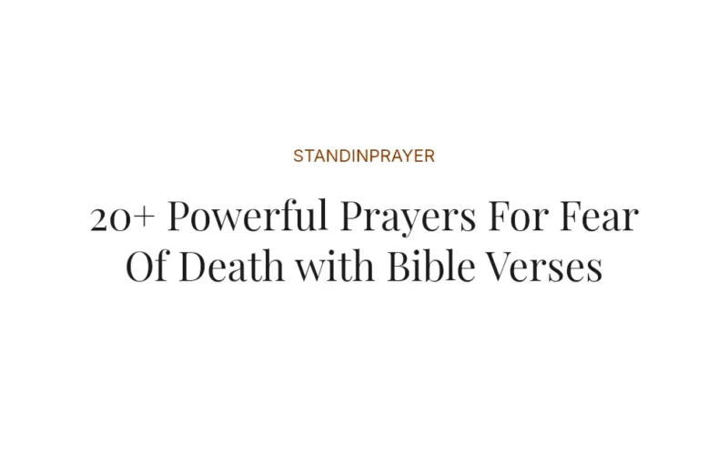 20+ Powerful Prayers For Fear Of Death with Bible Verses
