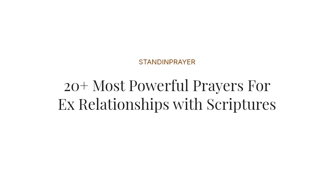 20+ Most Powerful Prayers For Ex Relationships with Scriptures