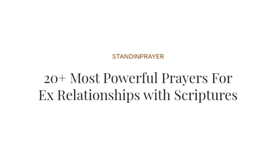 20+ Most Powerful Prayers For Ex Relationships with Scriptures