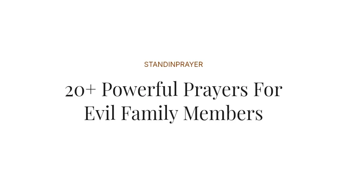 20+ Powerful Prayers For Evil Family Members