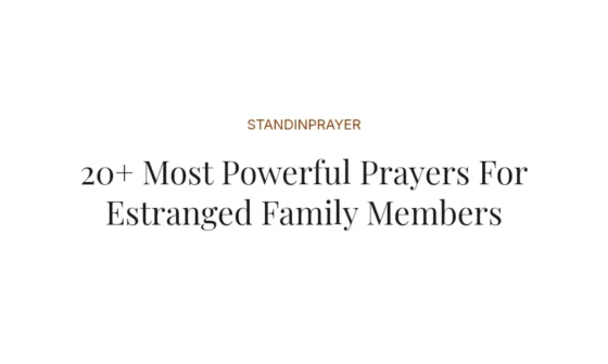 20+ Most Powerful Prayers For Estranged Family Members