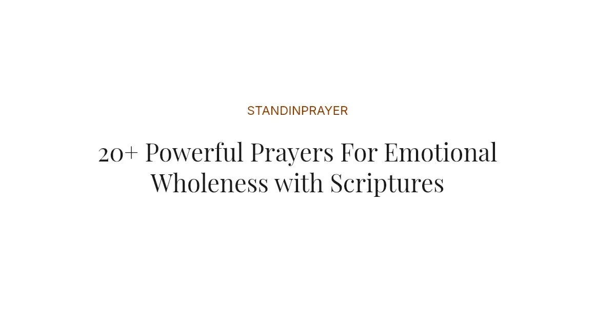 20+ Powerful Prayers For Emotional Wholeness with Scriptures