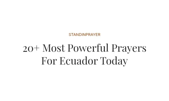 20+ Most Powerful Prayers For Ecuador Today