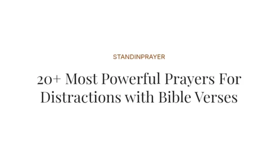 20+ Most Powerful Prayers For Distractions with Bible Verses