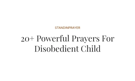 20+ Powerful Prayers For Disobedient Child