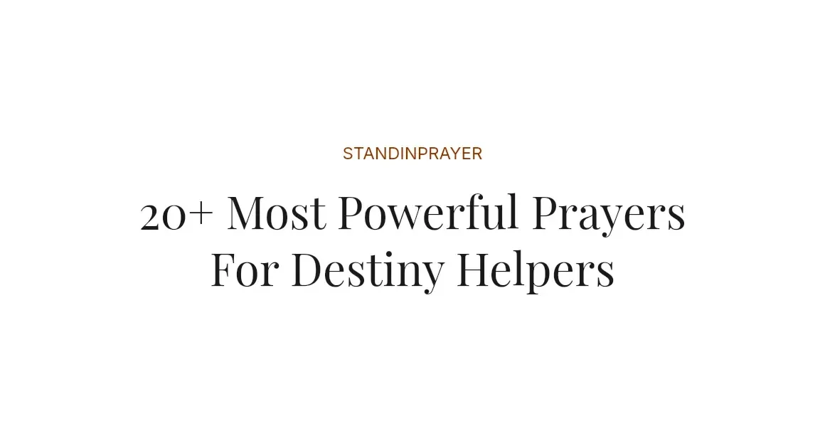 20+ Most Powerful Prayers For Destiny Helpers