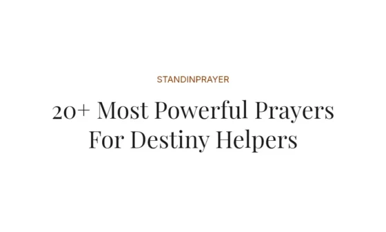20+ Most Powerful Prayers For Destiny Helpers
