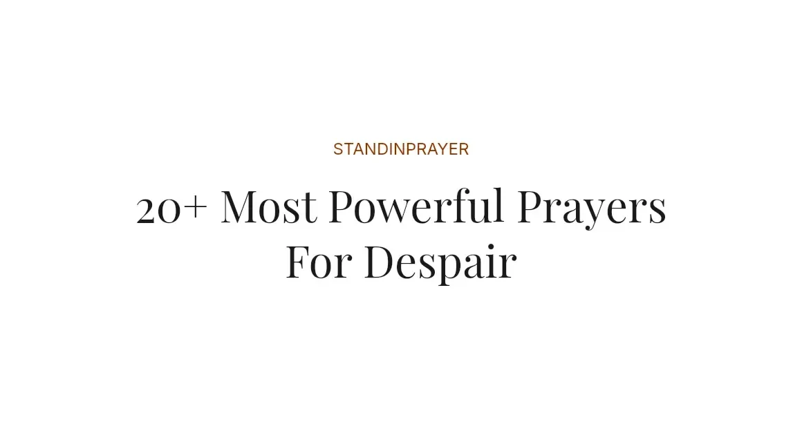 20+ Most Powerful Prayers For Despair