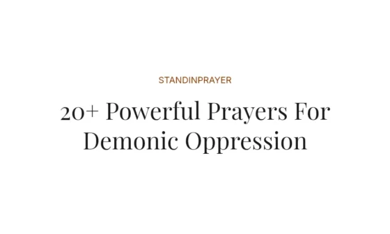 20+ Powerful Prayers For Demonic Oppression