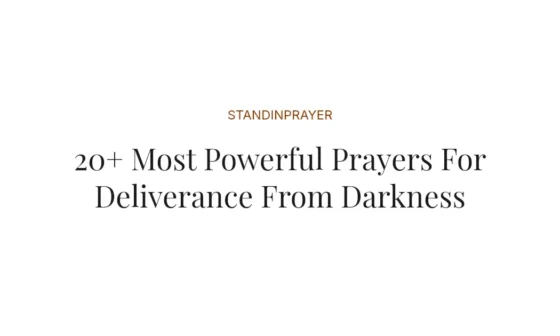 20+ Most Powerful Prayers For Deliverance From Darkness