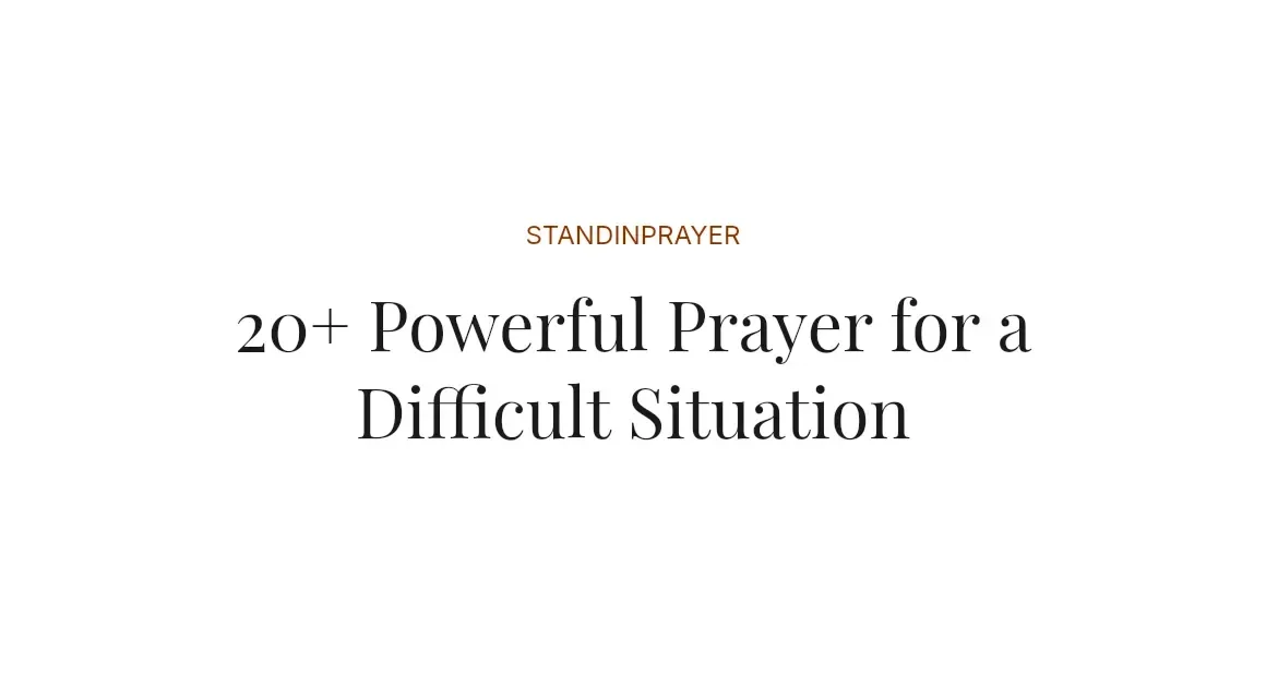 20+ Powerful Prayer for a Difficult Situation