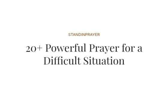 20+ Powerful Prayer for a Difficult Situation