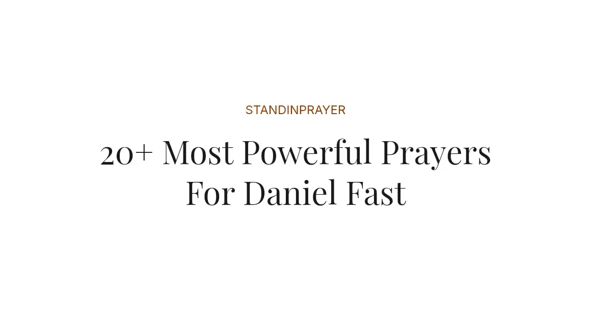 20+ Most Powerful Prayers For Daniel Fast