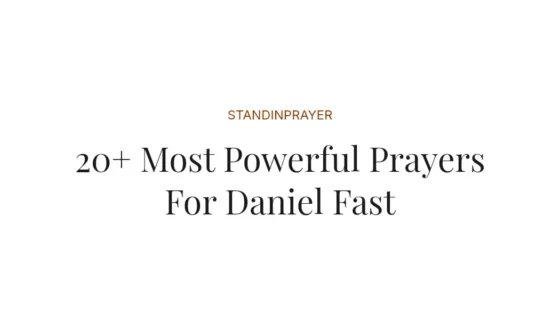 20+ Most Powerful Prayers For Daniel Fast