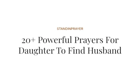 20+ Powerful Prayers For Daughter To Find Husband
