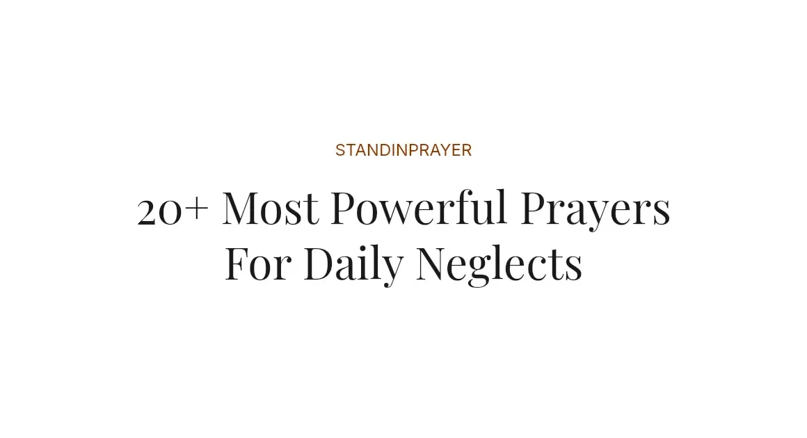 20+ Most Powerful Prayers For Daily Neglects