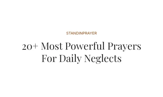 20+ Most Powerful Prayers For Daily Neglects