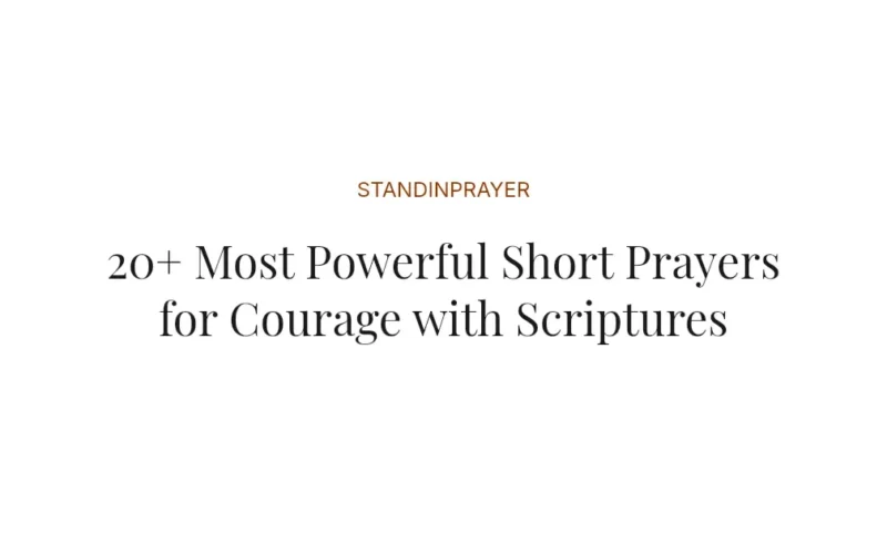 20+ Most Powerful Short Prayers for Courage with Scriptures