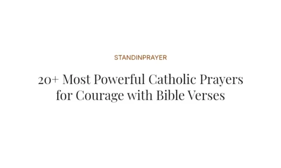 20+ Most Powerful Catholic Prayers for Courage with Bible Verses