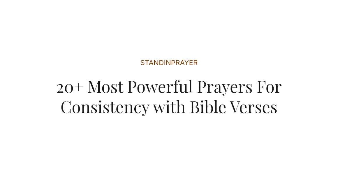 20+ Most Powerful Prayers For Consistency with Bible Verses