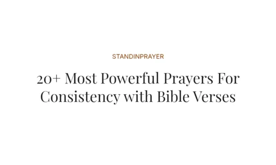 20+ Most Powerful Prayers For Consistency with Bible Verses