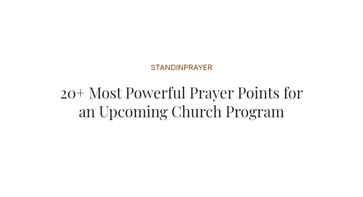20+ Most Powerful Prayer Points for an Upcoming Church Program