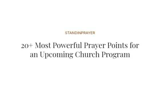 20+ Most Powerful Prayer Points for an Upcoming Church Program