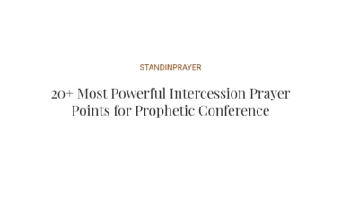20+ Most Powerful Intercession Prayer Points for Prophetic Conference