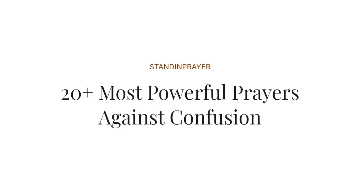 20+ Most Powerful Prayers Against Confusion