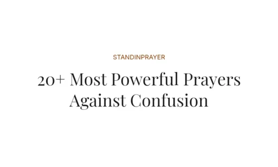 20+ Most Powerful Prayers Against Confusion