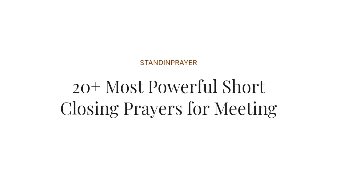 20+ Most Powerful Short Closing Prayers for Meeting