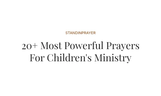 20+ Most Powerful Prayers For Children's Ministry