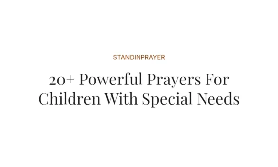 20+ Powerful Prayers For Children With Special Needs