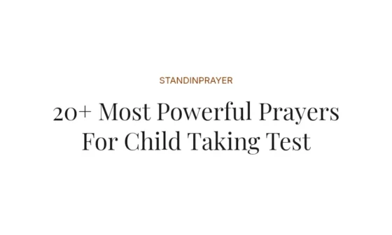 20+ Most Powerful Prayers For Child Taking Test