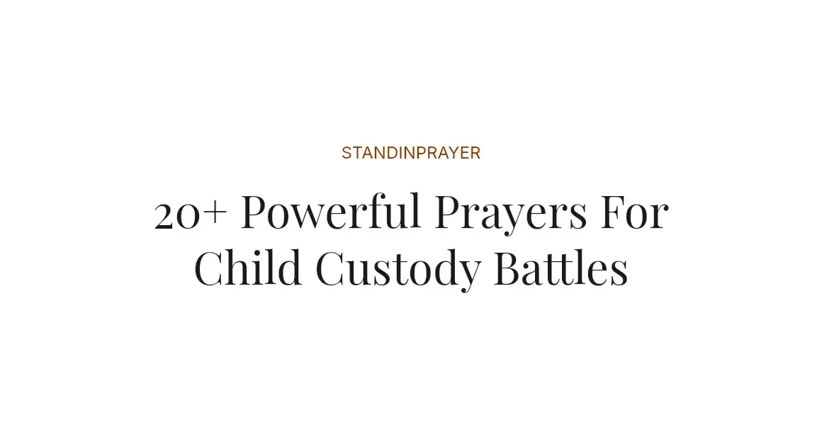 20+ Powerful Prayers For Child Custody Battles