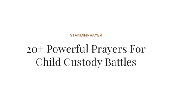 20+ Powerful Prayers For Child Custody Battles