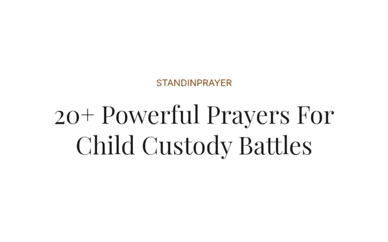 20+ Powerful Prayers For Child Custody Battles
