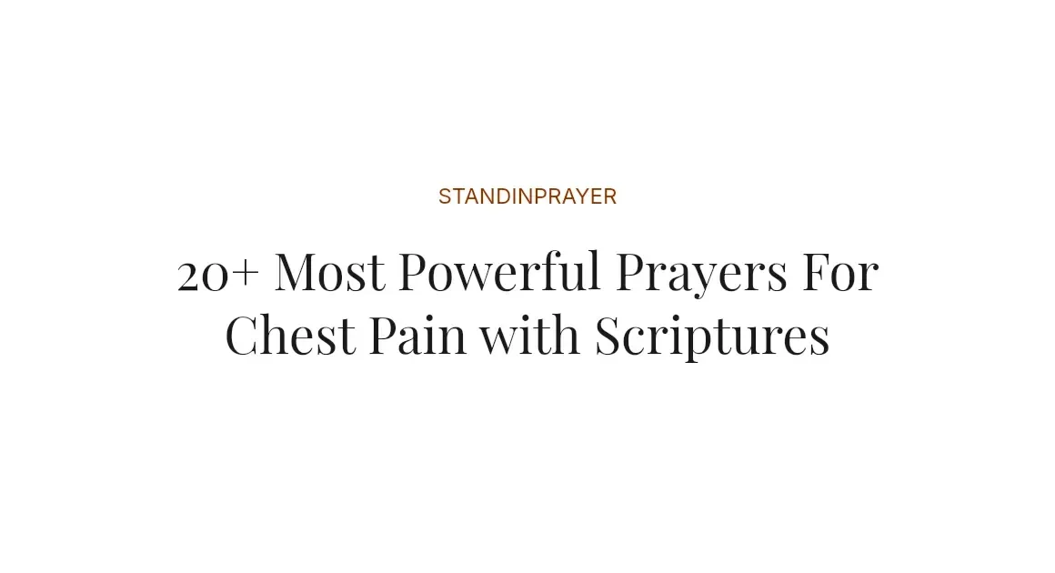 20+ Most Powerful Prayers For Chest Pain with Scriptures