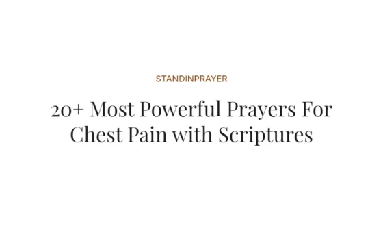 20+ Most Powerful Prayers For Chest Pain with Scriptures