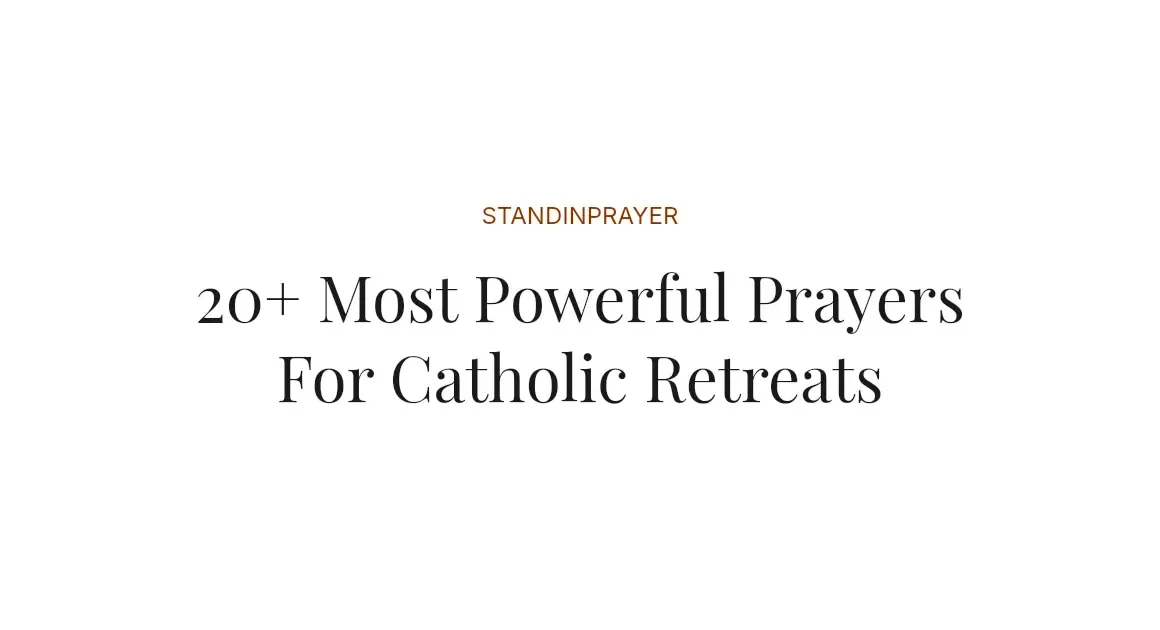 20+ Most Powerful Prayers For Catholic Retreats
