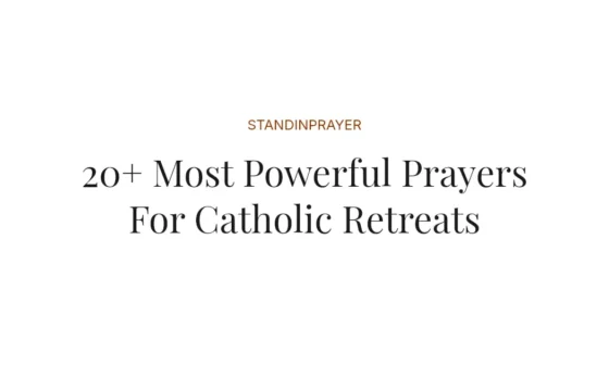 20+ Most Powerful Prayers For Catholic Retreats