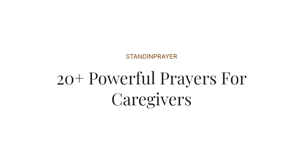 20+ Powerful Prayers For Caregivers