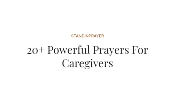 20+ Powerful Prayers For Caregivers
