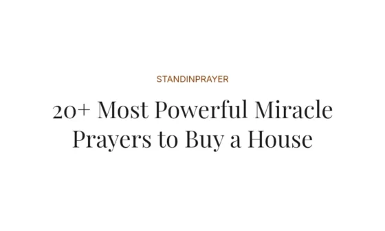 20+ Most Powerful Miracle Prayers to Buy a House