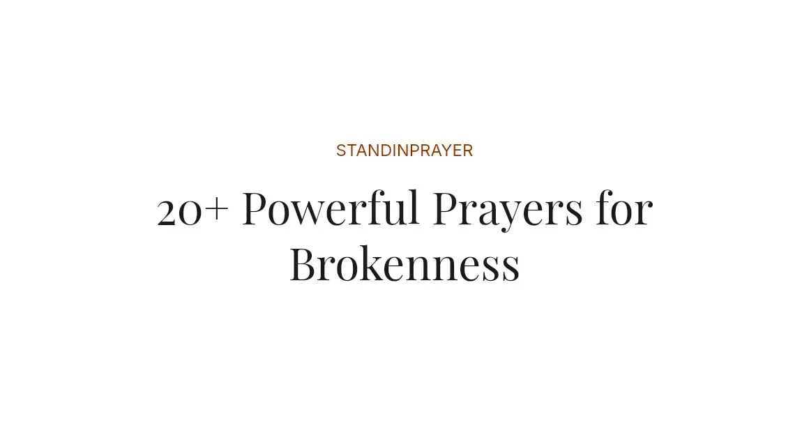 20+ Powerful Prayers for Brokenness