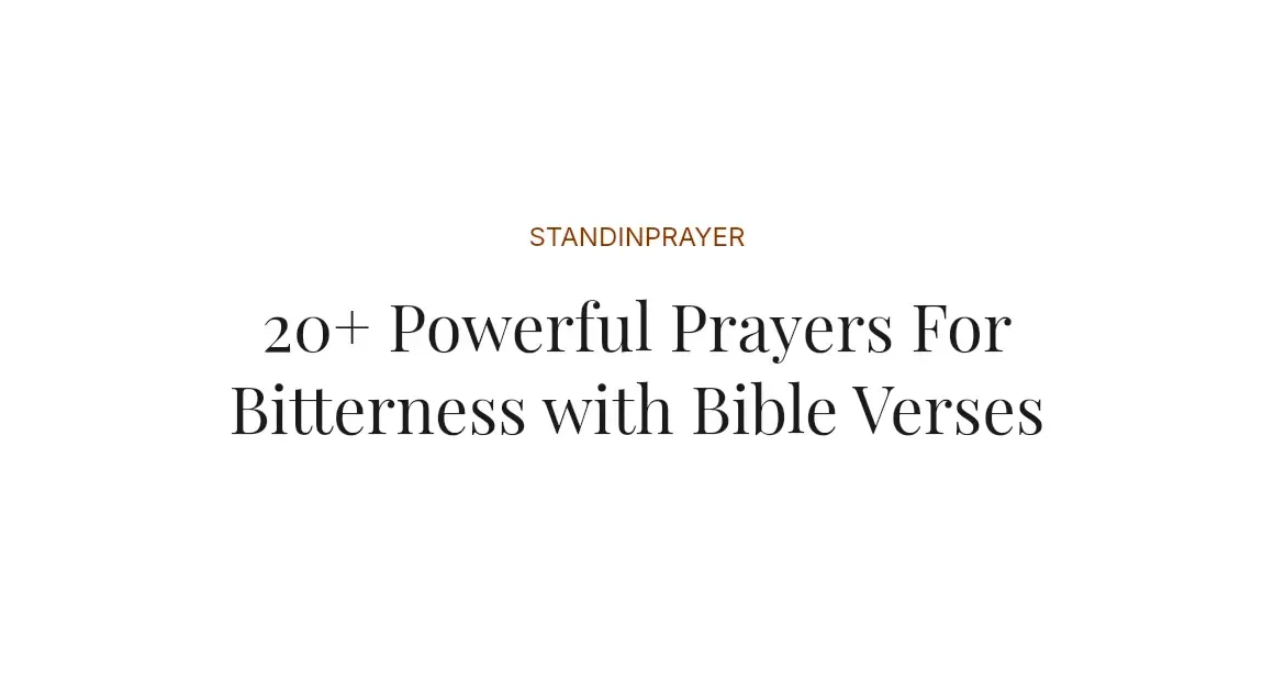 20+ Powerful Prayers For Bitterness with Bible Verses