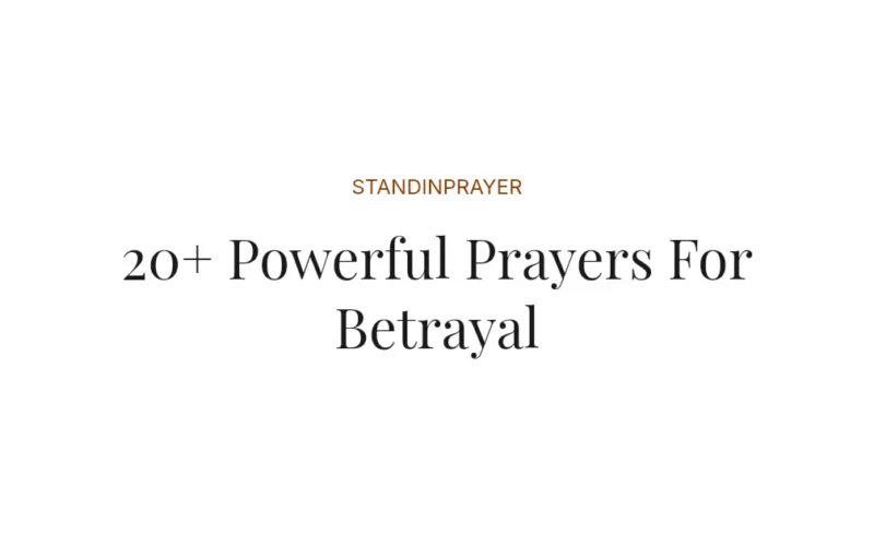 20+ Powerful Prayers For Betrayal